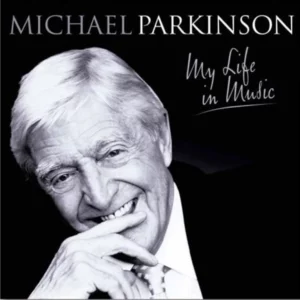 Sir Michael Parkinson - My Life In Music