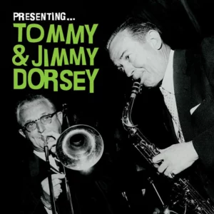 Presenting - Tommy and Jimmy Dorsey