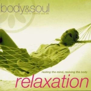 Body and Soul - Relaxation: Resting the Mind Reviving the Body