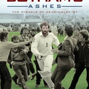 Botham's Ashes - The Miracle Of Headingley 81