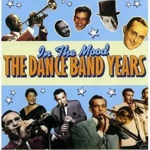In the Mood - The Dance Band Years