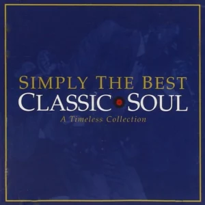 Simply the Best Classic Soul: A Timeless Collection