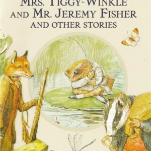 The Tail of Mrs Tiggy - Winkle and Mr Jeremy Fisher and Other Stories