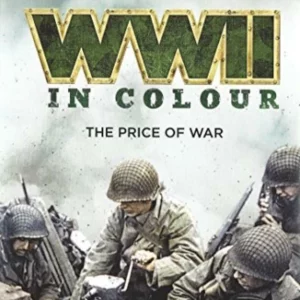 World War 2 In Colour: The Price of War