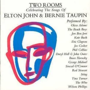 Two Rooms - Celebrating The Songs Of Elton John & Bernie Taupin