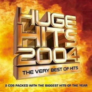 Huge Hits 2004: The Very Best Of Hits