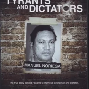 Tyrants and Dictators: Manuel Noriega