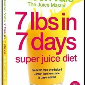Jason Vale 7 Lbs in 7 Days Super Juice Diet