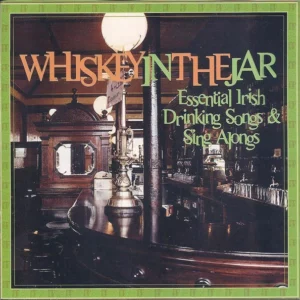 Whiskey In The Jar (Essential Irish Drinking Songs & Sing Alongs)