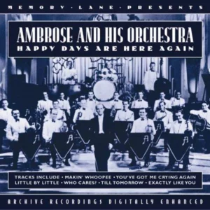 Happy Days Are Here Again - Ambrose & His Orchestra