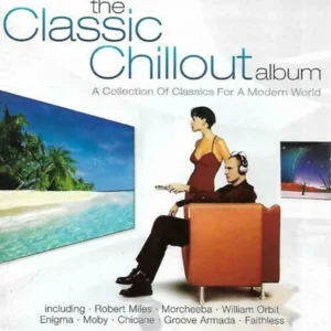 The Classic Chillout Album: A Collection of Classics for a Modern World