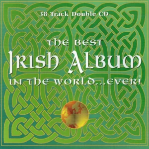 The Best Irish Album In The World ...Ever
