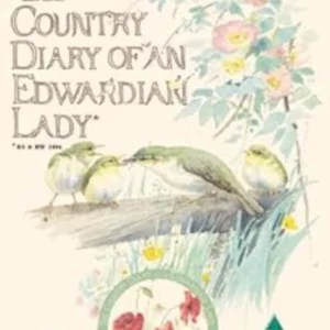 The Country Diary Of An Edwardian Lady