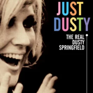 Just Dusty: The Real Dusty Springfield