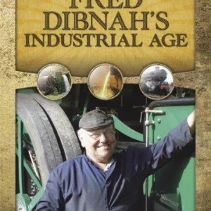Fred Dibnah's Industrial Age
