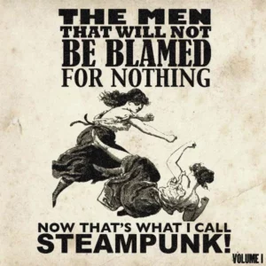 Now That's What I Call Steampunk! Volume I